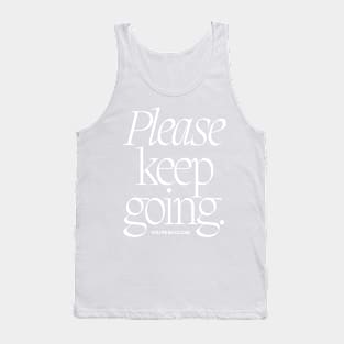 please keep going Tank Top